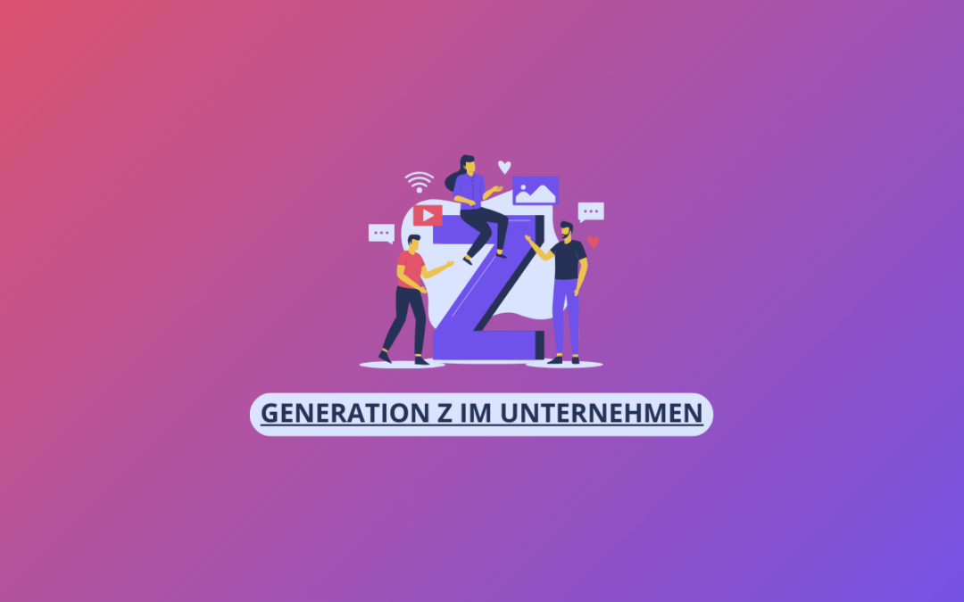 Generation Z im Unternehmen: So gelingt die Zusammenarbeit mit jungen Talenten