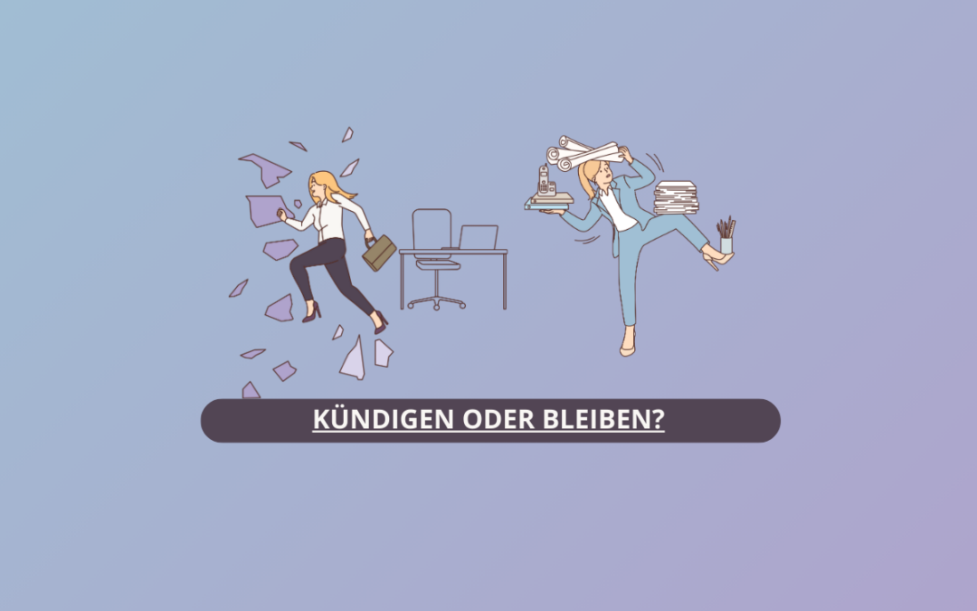 Kündigen oder bleiben? So triffst du die richtige Entscheidung im Job