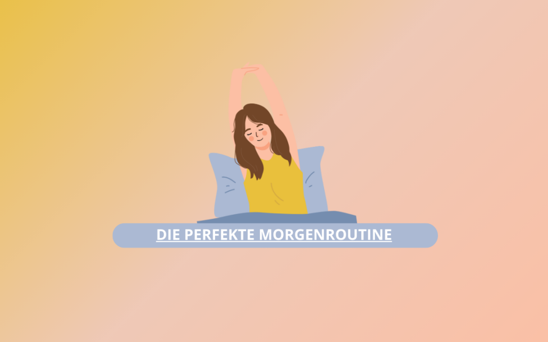 Die perfekte Morgenroutine für einen produktiven Arbeitstag – Motiviert & fokussiert starten