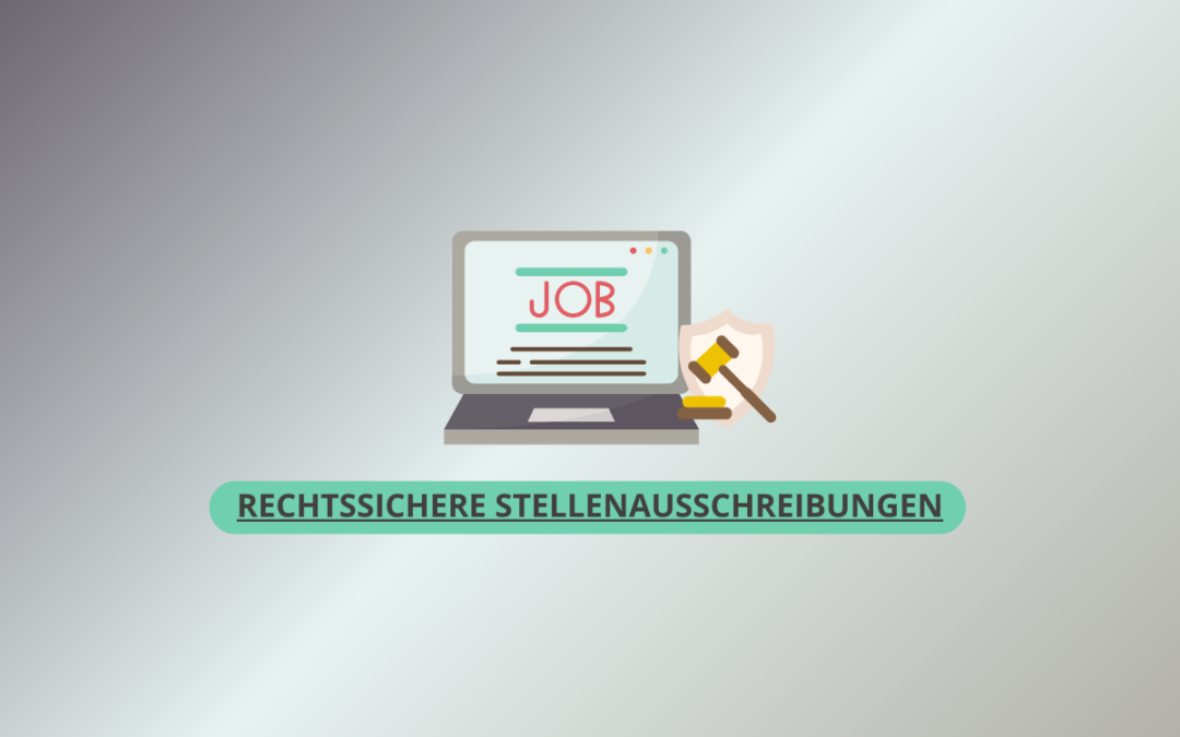 Rechtssichere Stellenausschreibungen – Worauf Arbeitgeber unbedingt achten sollten