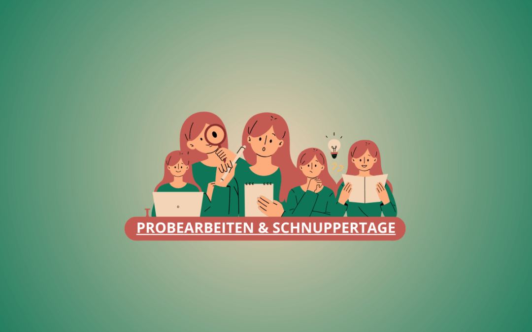 Probearbeiten & Schnuppertage – So machst du einen guten Eindruck